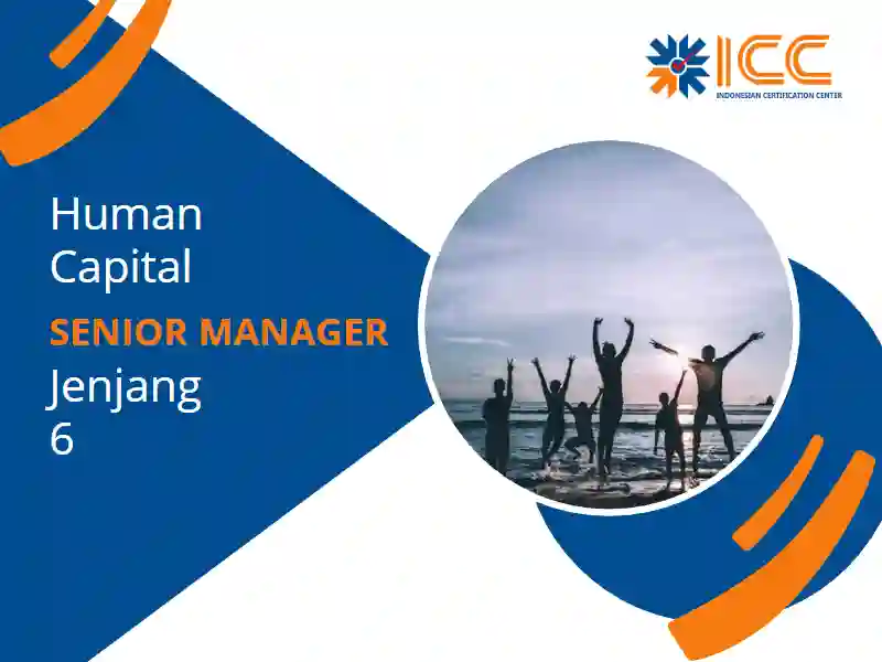 Profesi Manajemen Sumber Daya Manusia Skema KKNI – Human Capital Senior Manager (Jenjang 6)